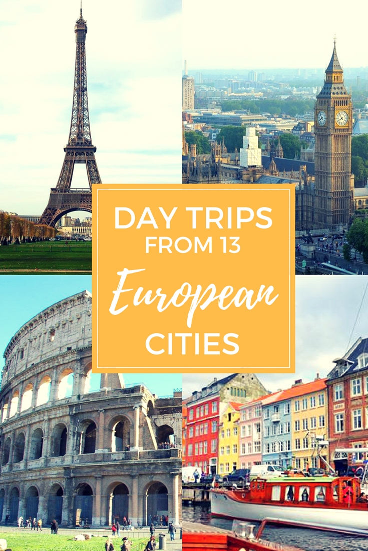 Fun Day Trip Ideas From 13 European Cities The World Is A Book